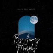 Jamey Murphy - Over the Moon (2022)