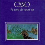 Cano - Au Nord De Notre Vie (1977/2004)