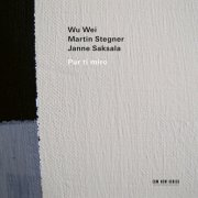 Wu Wei, Martin Stegner, Janne Saksala - Pur ti miro (2025) [Hi-Res]