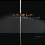 Yue Deng, Jean-Yves Thibaudet - Ogermann: Works for Violin & Piano (2006)