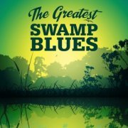 VA - The Greatest Swamp Blues (2013)