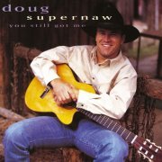 Doug Supernaw - You Still Got Me (1995)