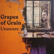 Grapes Of Grain - Unaware (2023)