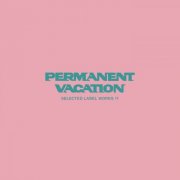 VA - Permanent Vacation Selected Label Works 11 (2024)