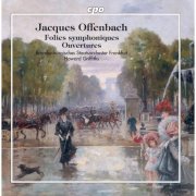 Howard Griffiths - Offenbach: Folies symphoniques, Ouvertures (2019)