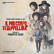 Francesco Cerasi - Il mio corpo vi seppellirà (Colonna Sonora Originale) (2021) [Hi-Res]