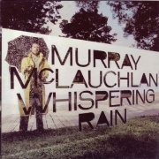 Murray McLauchlan - Whispering Rain (1978)