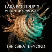 Lars Boutrup´s Music For Keyboards - The Great Beyond (2020)