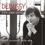 Hubert Rutkowksi - Debussy: Early Piano Works (2015)