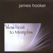 James Hooker - Slow Boat To Memphis (2008)