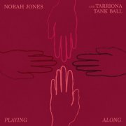 Norah Jones & Tarriona Tank Ball - Playing Along (Single) (2019) [Hi-Res]