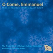 The Chapel Choir of Selwyn College, Cambridge - O Come, Emmanuel | Music for Advent and Christmas by Alan Bullard (2015)