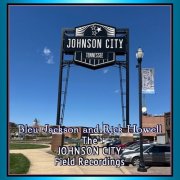 Bleu Jackson, Rick Howell - The Johnson City Field Recordings (Live) (2025) Hi-Res