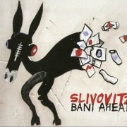 Slivovitz - Bani Ahead (2011)