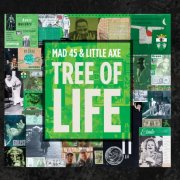 Mad 45 & Little Axe - Tree of Life (2018)