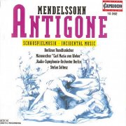 Berlin Radio Symphony Orchestra, Berlin Radio Choir, Carl Maria von Weber Men's Choir, Stefan Soltesz - Mendelssohn: Antigone - Incidental Music, Op. 55 (2010)