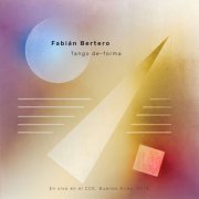 Fabian Bertero - Tango De-Forma, En Vivo en el CCK, Buenos Aires, 2019 (En Vivo) (2026) Hi-Res