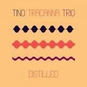 Tino Tracanna Trio - Distilled (2020)