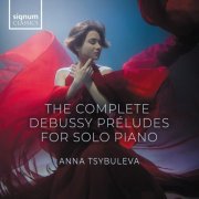 Anna Tsybuleva - The Complete Debussy Préludes for solo piano (2024) [Hi-Res]