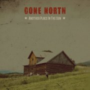 Gone North - Another Place In The Sun (2025)