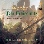 Consortium Classicum - Weber: Der Freischütz (Arranged for Wind Ensemble) (1995)