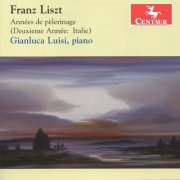 Gianluca Luisi - Liszt: Années de pèlerinage (Deuxieme Année: Italie) (2011)