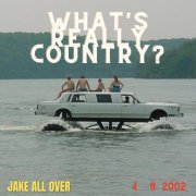 Jake All Over - What's Really Country? (2022)