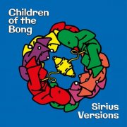 Children Of The Bong - Sirius Versions (2025) [Hi-Res]
