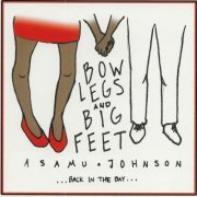 Asamu Johnson - Bow Legs and Big Feet (2020)