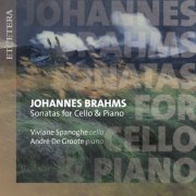 Viviane Spanoghe, André de Groote - Brahms: Sonatas for Cello & Piano (2022)