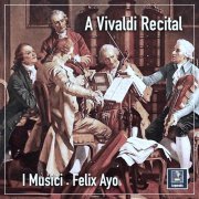 I Musici, Felix Ayo - A Vivaldi Recital (2021) [Hi-Res]