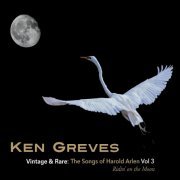 Ken Greves - Vintage & Rare the Songs of Harold Arlen, Vol. 3: Ridin' on the Moon (2020)