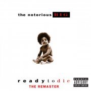 The Notorious B.I.G. - Ready To Die The Remaster (U.S. Explicit Version 94567) (1994) FLAC