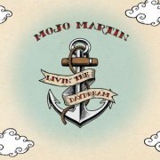 Mojo Martin - Livin' the Daydream (2019)