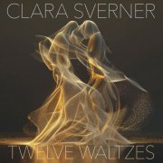 Clara Sverner - 12 Waltzes (2025) [Hi-Res]