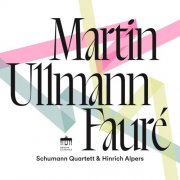 Schumann Quartett, Hinrich Alpers - Martin - Ullmann - Fauré (2025) [Hi-Res]