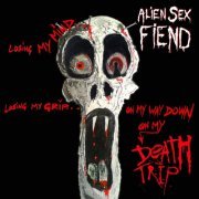 Alien Sex Fiend - Death Trip (2010/2019)