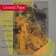 Arditti Quartet, Janet Pape, Thomas Buckner, William Albright, Prism Orchestra, Ann Arbor Chamber Orchestra - Music of Gerard Pape (1995)