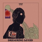 Ambar Lucid - Dreaming Lucid (2019) FLAC