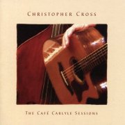 Christopher Cross - The Cafe Carlyle Sessions (2008)