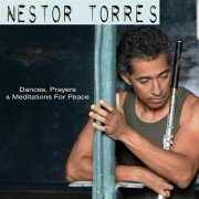 Nestor Torres - Dances, Prayers & Meditations for Peace (2006)