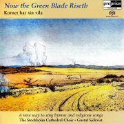 The Stockholm Cathedral Choir - Now the Green Blade Riseth (2004) [SACD]