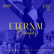 VA - Eternal Beauties (Lounge Sweethearts), Vol. 2 (2021)