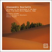 Carlotta Colombo, Coro e Orchestra Ghislieri & Giulio Prandi - Alessandro Scarlatti: Christmas at the Bethlehem of the West. Music from Santa Maria Maggiore, Rome. (2025) [Hi-Res]