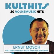 Ernst Mosch, Original Egerländer Musikanten - KULTHITS: Ernst Mosch - 20 Volksmusik Hits (2025)