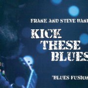 Frank and Steve Band - Kick These Blues (2026)