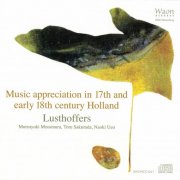 Mutsuyuki Motomura, Toru Sakurada, Naoki Ueo - Music Appreciation in 17th and Early 18th Century Holland (2017)