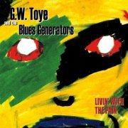 G.W. Toye and the Blues Generators - Livin' with the Pain (2013)