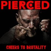 Pierced - Cheers to Brutality (2022) Hi-Res