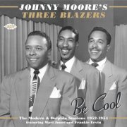 Johnny Moore's Three Blazers - Be Cool: The Modern & Dolphin Sessions 1952-1954 (2013)